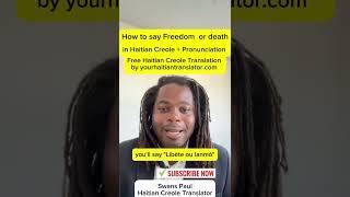 How to say "Freedom or Death" in Haitian Creole - "Libète ou Lanmò" pronunciation