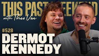 Dermot Kennedy | This Past Weekend w/ Theo Von #528