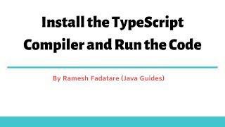 Install TypeScript Compiler and Run the Code