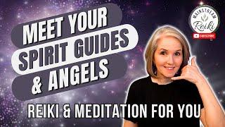 Reiki + Meditation to Meet with Your Spirit Guides and Angels 