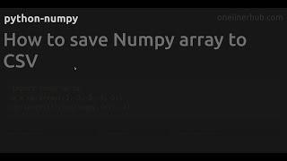 How to save Numpy array to CSV