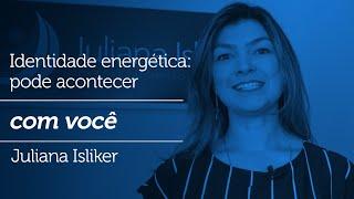 Constelação Familiar - Identidade energética - pode acontecer com você - Juliana Isliker