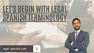 Let's begin with Legal Spanish terminology