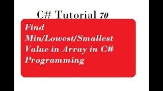 Find Min/Lowest/Smallest Value in Array in C# Programming