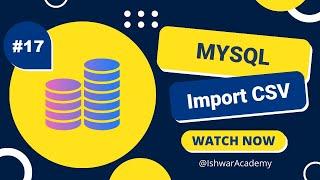 #17. MySQL: Import CSV | MySQL 2023