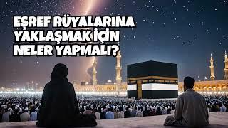 EŞREF RÜYALARINA YAKLAŞMAK İÇİN NELER YAPMALI? - Leyla Bayram İstihare Ve Rüya Yorumcusu