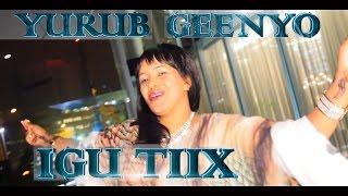 YURUB GEENYO 2017 HEESTA IGU TIIX  HEES CUSUB OFFICIAL MUSIC VIDEO