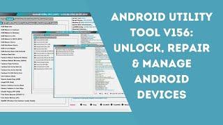 Android Utility Tool V156 Full Tutorial | Unlock & Repair  | MTK Auth Bypass Tool Guide