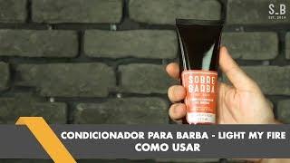 Como usar Condicionador de Barba Sobrebarba   Linha Light my Fire   Beard