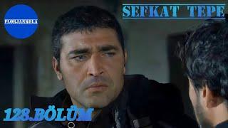 Şefkat Tepe | 128.Bölüm