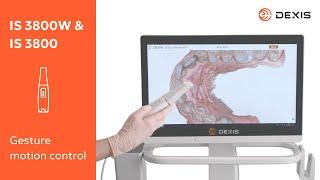 DEXIS IS 3800 and IS 3800W Intraoral Scanners - Gesture Motion Control