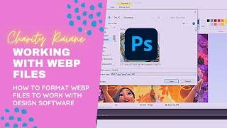 How to use Webp files in Photoshop and Design Space