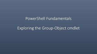 PowerShell Fundamentals Exploring the Group-Object cmdlet