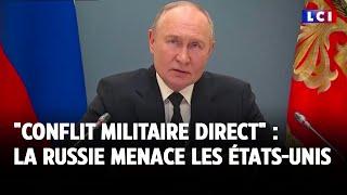 "Conflit militaire direct" : la Russie menace les États-Unis