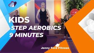 KIDS Step Aerobics Workout 1 of 2 | Fitness Exercise Step At Home | 9 Min | JENNY FORD