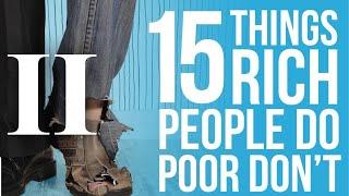 15 Things Rich People Do That The Poor Don’t