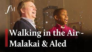 Malakai Bayoh sings heavenly 'Walking in the Air' with Aled Jones | Classic FM