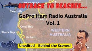 Outback to Beaches: GoPro Ham Radio Australia Vol. 1 Unedited - Behind the Scenes!