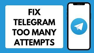 How To Fix Telegram Too Many Attempts Please Try Again Later (Full Tutorial)