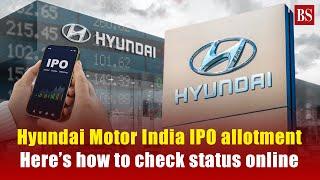 Hyundai Motor India IPO allotment: Here’s how to check status online | IPO News | IPO update