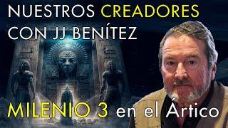 Nuestros Creadores con JJ Benítez - Milenio 3 en el Ártico