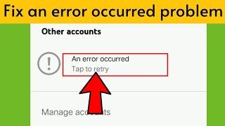 How To Fix An error occurred Problem in yt, YouTube,  Gmail