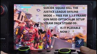 Steam Deck Suicide Squad Kill The Justice League Offline Mode FREE FSR 3.1.3 Frame Gen Mod Steam OS