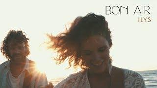 BON•AIR - ILYS (Official Video)