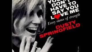 Dusty Springfield - You Don't Have to Say You Love Me