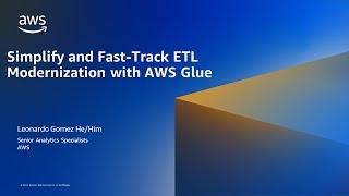 Simplify and Fast-Track ETL Modernization with AWS Glue - AWS Online Tech Talks