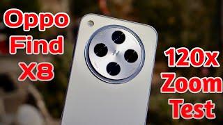 oppo find x8 120x zoom test | oppo find x8 camera test