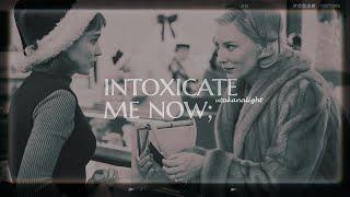 carol x therese | intoxicate me now