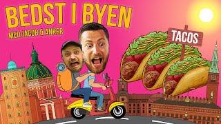 TACOS | Bedst I Byen Med Jacob & Anker | ep 3:4