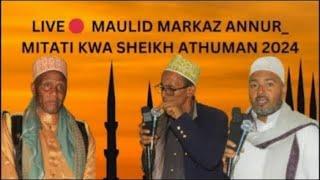 LIVE  SEHEMU YA PILI MAULID MARKAZ ANNUR MITATI KWA SHEIKH ATHUMAN RAMADHAN 2024