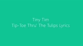 Tiny Tim - Tip-Toe Thru' The Tulips - LYRIC VIDEO