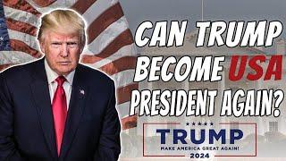 Can Trump Become US President Again | Donald Trump 2024 - Bj's Global