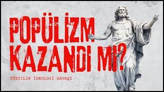 POPÜLİZM: YÜZYILIN İDEOLOJİ SAVAŞI