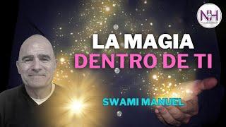  LA MAGIA DENTRO DE TI, con Swami Manuel - en Nueva Humanidad TV 