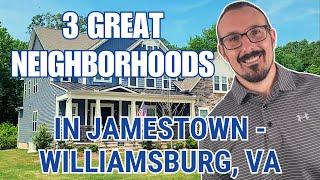 DISCOVER 3 EXCELLENT Neighborhoods in Jamestown - Williamsburg, VA