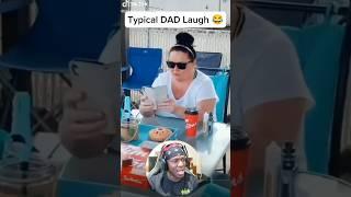 Typical Dad Laugh 