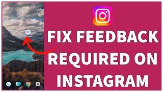 How To Fix Instagram Feedback Required Error (2023)