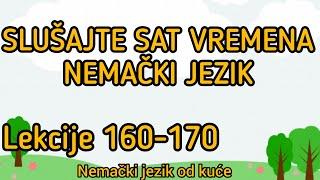 SLUSAJTE SAT VREMENA NEMACKI LEKCIJE 160-170