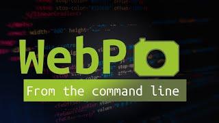 Convert Image Files to WebP From The Command Line