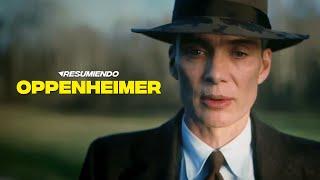 OPPENHEIMER | RESUMEN en 9 minutos