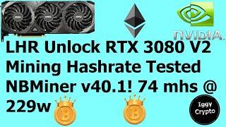 LHR Unlock RTX 3080 V2 Mining Hashrate Tested NBMiner v40.1! 74 mhs @ 229w