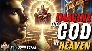Imagine the God of Heaven with John Burke #125 REAIR