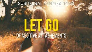 Subliminal Affirmations Let Go of Negative Attachments, Rebuild Confidence (396 Hz Isochronic Tones)