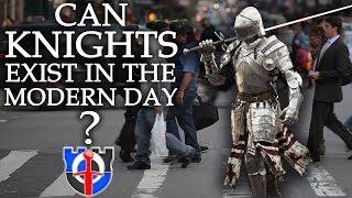 Can real KNIGHTS exist in the modern day?