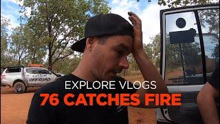 76 CATCHES FIRE - MATTS EXPLORE LIFE VLOGS
