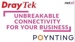 UNBREAKABLE CONNECTIVITY FOR YOUR BUSINESS | webinar | Draytek, Poynting & Netxl